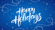Hand drawn brush lettering composition of Happy Holidays on blue snowflakes background