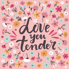 Wall Mural - Hand written lettering quote about love and relationship. Hand drawn lettering words love you tender .Valentine day card on pink background with delicate hand drawn flowers