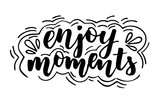 Fototapeta Młodzieżowe - Enjoy moments brush calligraphy