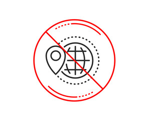 Poster - no or stop sign. world travel line icon. trip globe sign. map location pointer symbol. caution prohi