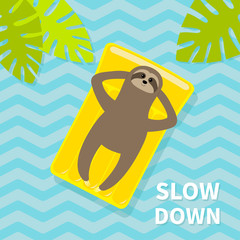 Poster - Slow down. Sloth floating on yellow air pool water mattress. Palm tree leaf. Top aerial view. Hello Summer. Cute cartoon relaxing sleeping lazy character. Water with waves. Flat design.