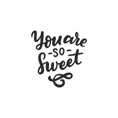 Wall Mural - Hand drawn lettering you are so sweet for card, wedding, design, poster, print, sticker, overlay.