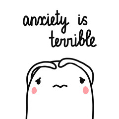 Wall Mural - Anxiety is terrible hand drawn marshmallow illustration cute kawaii style for psychotherapy banners cards promotion support centers