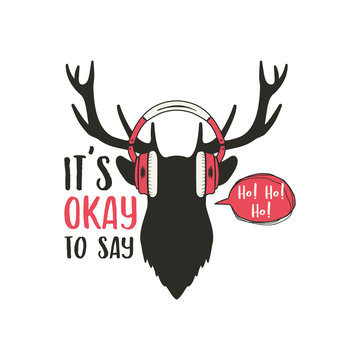 Merry Christmas card. Vintage hand drawn deer head with headphones. Funny doodle greeting overlay with reindeer. It is Okay. Ho-Ho-Ho sign. Winter holidays emblem. Stock illustration