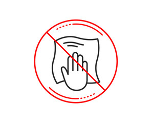 Poster - no or stop sign. cleaning cloth line icon. wipe with a rag symbol. housekeeping equipment sign. caut
