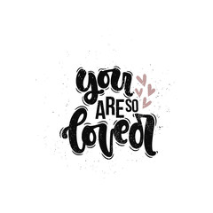 Vector hand drawn illustration. Lettering phrases You are so loved. Idea for poster, postcard.