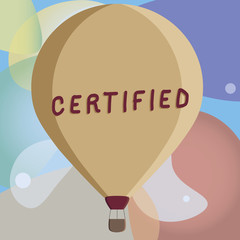 Wall Mural - Conceptual hand writing showing Certified. Business photo text officially recognize as certain qualifications or standards Color Hot Air Balloon afloat with Basket Tied Hanging under