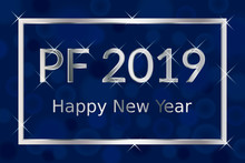 PF Pour Feliciter, Happy new year 2019 greeting card, silver text with shiny glitters and stars in silver frame on blue background with bokeh light effect, vector eps10 illustration