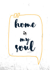 Wall Mural - Home is my Soul poster design. Grunge decoration for wall. Typography concept