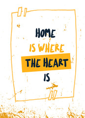 Wall Mural - Home is where the Heart is poster design. Grunge decoration for wall. Typography concept