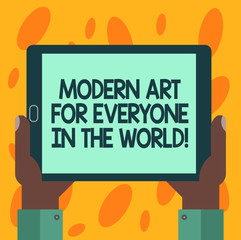 Fototapete - Writing note showing Modern Art For Everyone In The World. Business photo showcasing Spread creativity to other showing Hu analysis Hand Holding Tablet Smartphone Display Unit photo