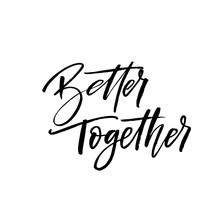 Better Together Phrase. Hand Drawn Brush Style Modern Calligraphy. Vector illustration Of Handwritten Lettering. 
