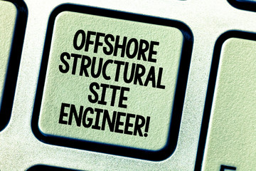 Poster - Conceptual hand writing showing Offshore Structural Site Engineer. Business photo showcasing Oil and gas industry engineering Keyboard key Intention create computer message keypad idea