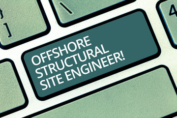 Poster - Handwriting text writing Offshore Structural Site Engineer. Concept meaning Oil and gas industry engineering Keyboard key Intention to create computer message pressing keypad idea