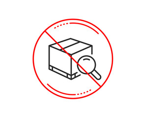 No or stop sign. Search package line icon. Delivery box sign. Parcel tracking symbol. Caution prohibited ban stop symbol. No  icon design.  Vector