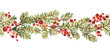Watercolor seamless horizontal pattern arangement of spruce and holy berries for Christmas decoration
