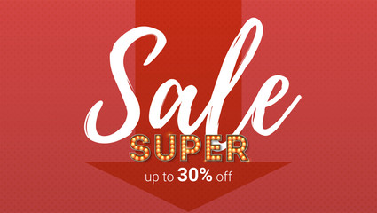Poster - Super sale. Handwritten calligraphic text. Up to 30 percent off. Retro letters with light bulb in Broadway or circus style. Vector poster, illustration for discounts ads actions in shops and markets