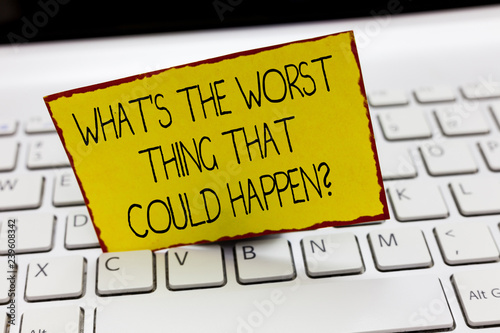 Fotografía Handwriting text writing What s is The Worst Thing That Could Happen question