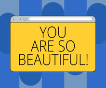 Handwriting Text You Are So Beautiful. Concept Meaning Flirting Beauty Appreciation Roanalysistic Feelings Monitor Screen With Forward Backward Progress Control Bar Blank Text Space