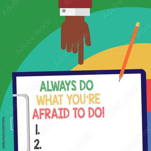 Fotografía Handwriting text Always Do What You Re Afraid To Do