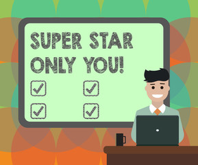 Fototapete - Word writing text Super Star Only You. Business concept for Different unique the most brilliant demonstrating successful Blank Bordered Board behind Man Sitting Smiling with Laptop Mug on Desk