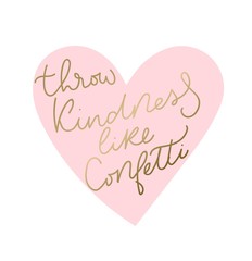 Wall Mural - Throw kindness like confetti inspirational lettering card. Vector illustration for prints, textile etc.