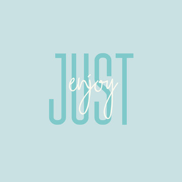 Just enjoy typography. Handwritten phrase lettering, written quote isolated on green background .