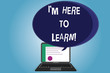 © Zofia - Text sign showing I M Here To Learn. Conceptual photo School attendance searching for knowledge education Certificate Layout on Laptop Screen and Blank Halftone Color Speech Bubble