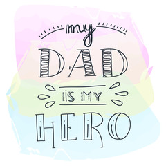 Dad super hero doodle quote in Handwritten styleand watercolor. Love Daddy lettering phrase