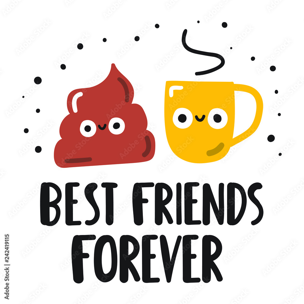 Poop and coffee cup best friends forever. Funny quote. Hand drawn vector  lettering illustration for postcard, social media, t shirt, print,  stickers, wear, posters design. Stock Vector | Adobe Stock, image size:1000x1000