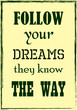 Follow your dreams they know the way. Motivational Quote. Typographic Poster Design