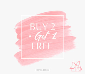 Buy 2 Get 1 Free sale text over brush art paint abstract texture background acrylic stroke vector illustration. Perfect watercolor design for a shop and sale banners.