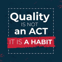 Wall Mural - Quality is not an act it is a habit vector