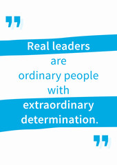 Real leaders are ordinary people with extraordinary determination. Inspirational words. Vector typography concept design illustration. A4 size, ready to print.