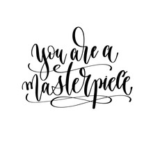 You Are A Masterpiece - Hand Lettering Inscription Text