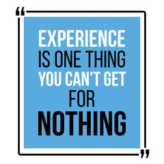 Wall Mural - Experience is one thing you can not get for nothing