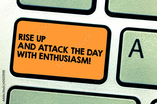 Fotografie, Obraz Handwriting text Rise Up And Attack The Day With Enthusiasm