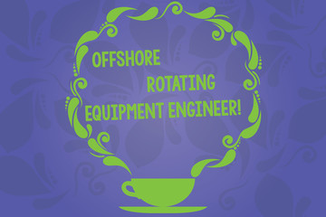 Poster - Handwriting text writing Offshore Rotating Equipment Engineer. Concept meaning Oil and gas industry engineering Cup and Saucer with Paisley Design as Steam icon on Blank Watermarked Space