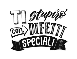 Wall Mural - I will surprise you with special defects. Hand drawn lettering quote in italian. Funny phrase. Expressive hand drawn phrase.