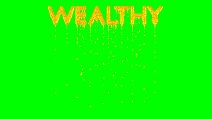 Animated dripping a lot of Gold paint or pigment or ink or melted gold from all caps text Wealthy. Liquid is dripping from three dimensional letters against green background.