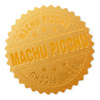 MACHU PICCHU gold stamp medallion. Vector golden award with MACHU PICCHU title. Text labels are placed between parallel lines and on circle. Golden area has metallic structure.