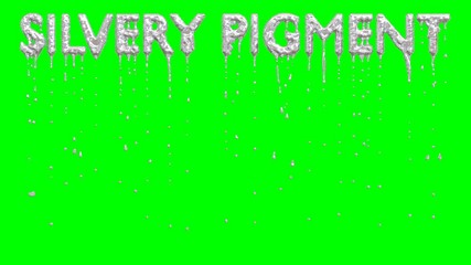 Animated dripping a lot of silver paint or ink or liquid metal from all caps text Silvery Pigment. Liquid is dripping from three dimensional letters against green background.