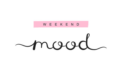 Wall Mural - Weekend mood, handwriting lettering. Typography slogan for t shirt printing, slogan tees, fashion prints, posters, cards, stickers