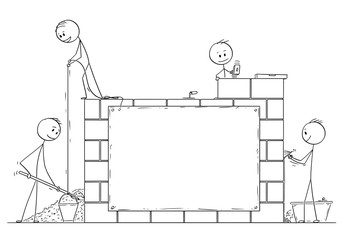 Poster - Cartoon stick drawing conceptual illustration of group of masons or bricklayers building a wall or house from bricks or stone blocks. There is empty sign for your text.