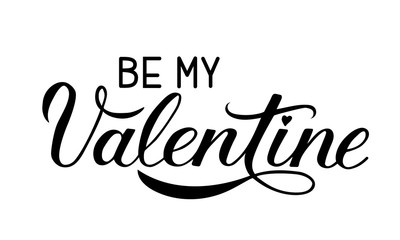 Wall Mural - Be My Valentine calligraphy lettering isolated on white. Hand drawn celebration poster. Easy to edit vector template for Valentine’s day greeting card, party invitation, flyer, banner etc.