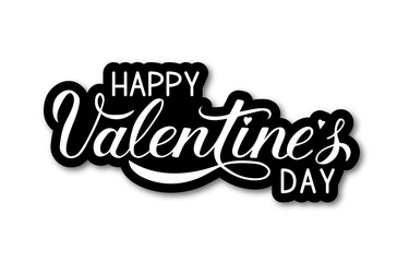 Wall Mural - Happy Valentine’s Day calligraphy lettering isolated on white. Hand written celebration poster. Easy to edit vector template for Valentines day greeting card, party invitation, flyer, banner etc.