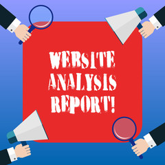 Handwriting text Website Analysis Report. Concept meaning Process of studying the behavior of website visitors Hu analysis Hands Each Holding Magnifying Glass and Megaphone on 4 Corners