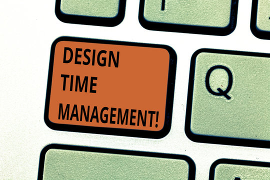 Conceptual hand writing showing Design Time Management. Business photo text Coordination of activities to maximize the effort Keyboard key Intention to create computer message idea
