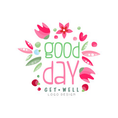 Sticker - Good Day, Get Well logo, design element can be used for print, card, banner, poster, invitation, colorful label with flowers vector Illustration