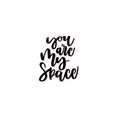 Wall Mural - You are my space hand drawn vector lettering.